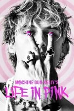 Nonton Film Machine Gun Kelly’s Life In Pink (2022) Subtitle Indonesia