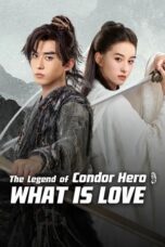 Nonton Film The Legend of Condor Hero: What is Love (2025) Subtitle Indonesia